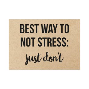 Karte – Der beste Weg, sich keinen Stress zu machen: Einfach nicht