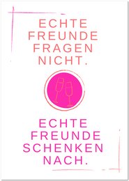Friendship greeting card with text in German. The card features the phrases "Echte Freunde fragen nicht" (True friends do not ask) and "Echte Freunde schenken nach" (True friends give afterwards) in pink text against a white background.