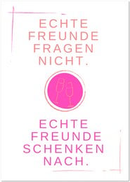 Friendship greeting card with text in German. The card features the phrases "Echte Freunde fragen nicht" (True friends do not ask) and "Echte Freunde schenken nach" (True friends give afterwards) in pink text against a white background.