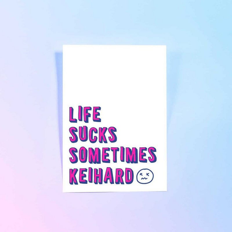 Riso print Życie czasami jest do bani, Keihard