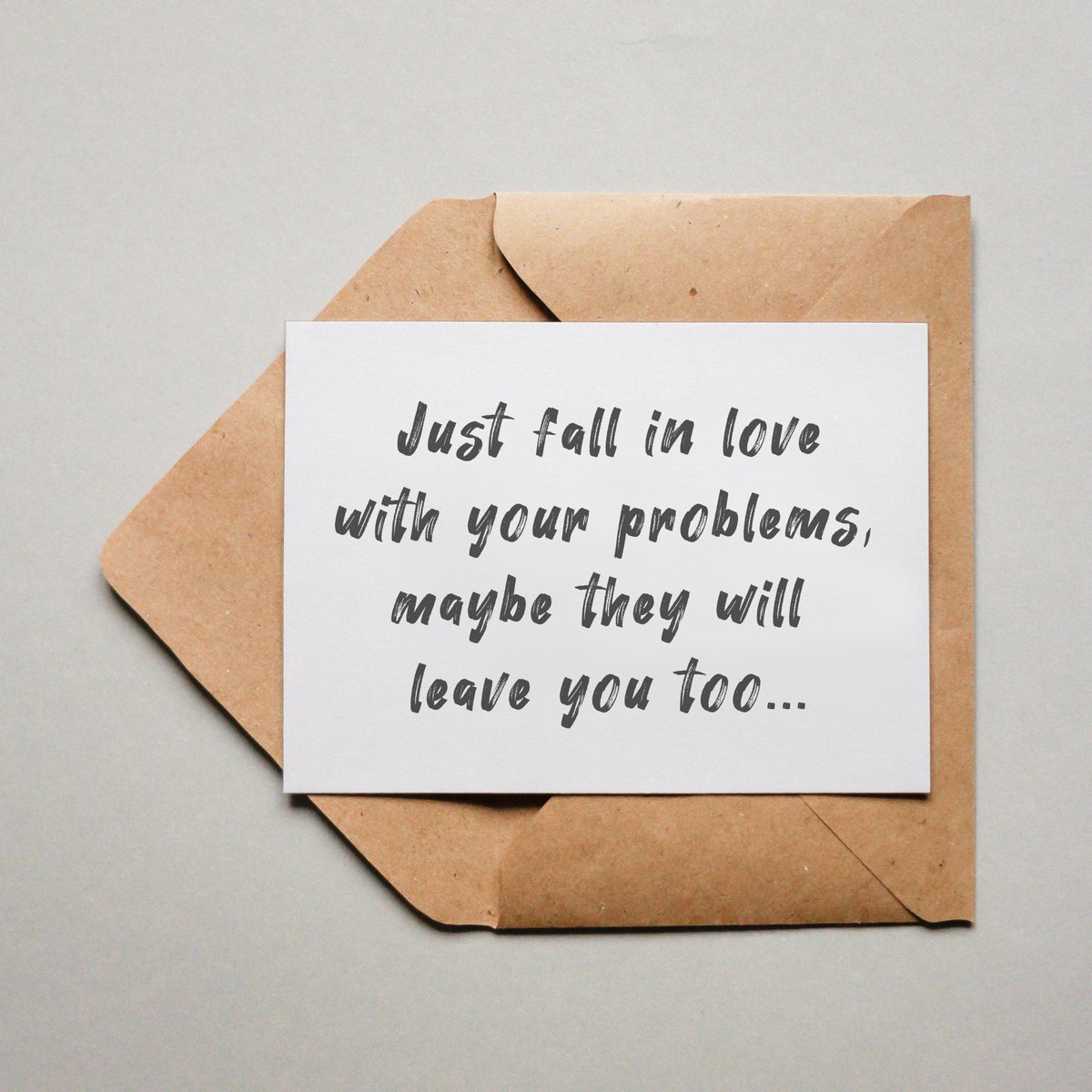 Fall in love with your problems!