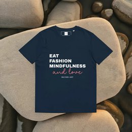 Eat, Fashion Mindfulness and Love Camiseta de algodón orgánico unisex - camiseta unisex