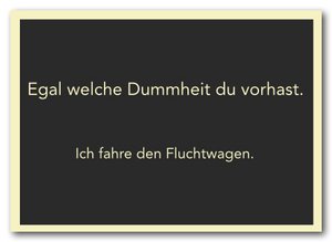 Postkarte "Egal welche Dummheit du vorhast"
