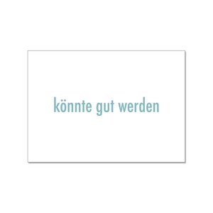 Postkarte quer, könnte gut werden