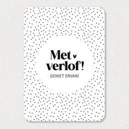 A black and white polka dot card with the text "Genet van je verlof" (Enjoy your leave).