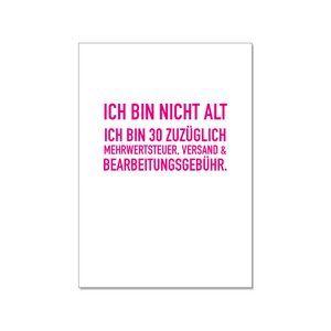 Postkarte hoch, ICH BIN NICHT ALT. ICH BIN 30 ZUZÜGLICH MEHRWERTSTEUER, VERSAND & BEARBEITUNGSGEBÜHR