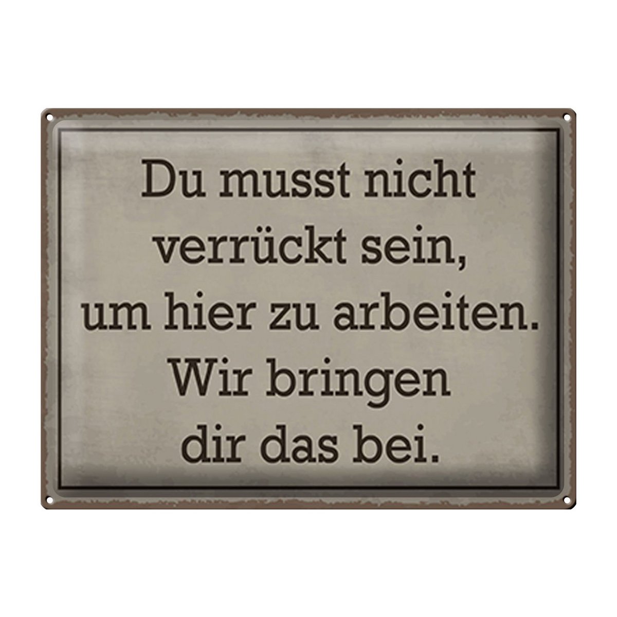 Tin sign saying 40x30cm you don't have to be crazy to work