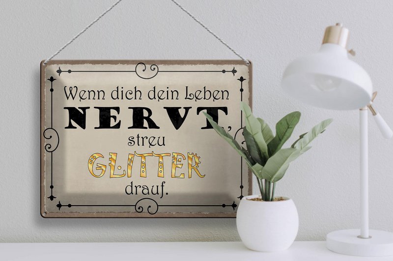 Tin sign saying 40x30cm when life is annoying scattered glitter