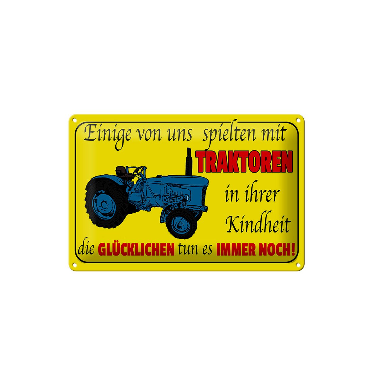 Blechschild Spruch 30x20cm einige spielten mit Traktoren