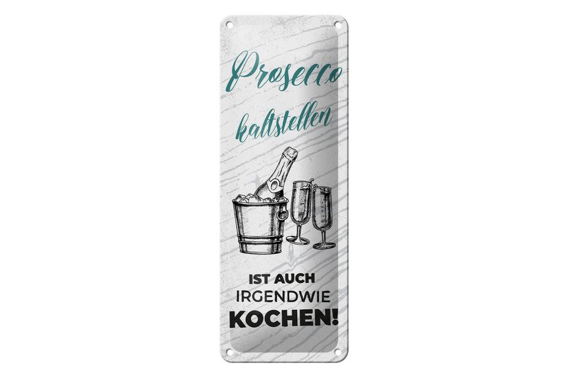 Blechschild Spruch 27x10 cm Prosecco kalt stellen ist auch Kochen Deko Schild