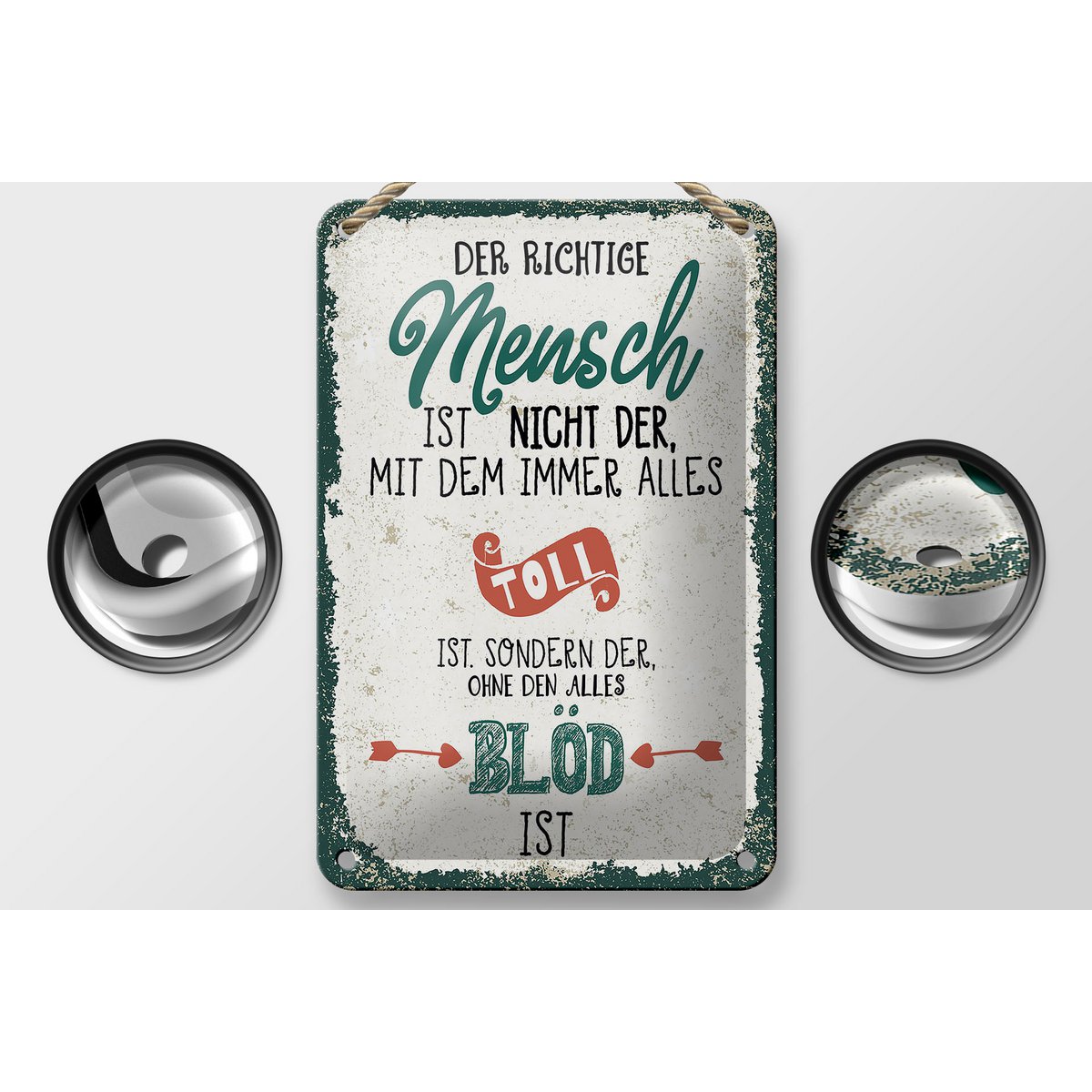 Blechschild Spruch der richtige Mensch ohne alles blöd 12x18cm Schild