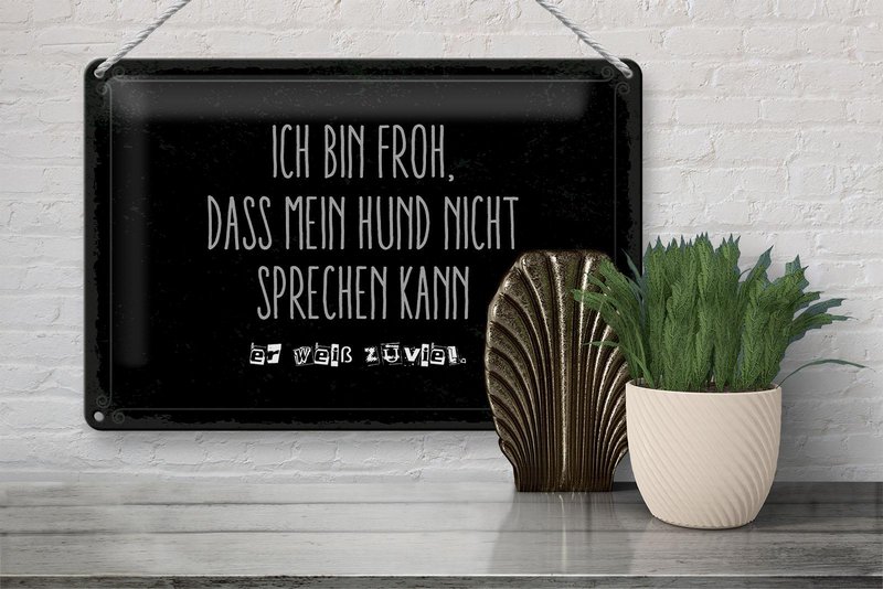 Blikskilt med tekst 20x30 cm Jeg er glad for, at hunden ikke taler tegn