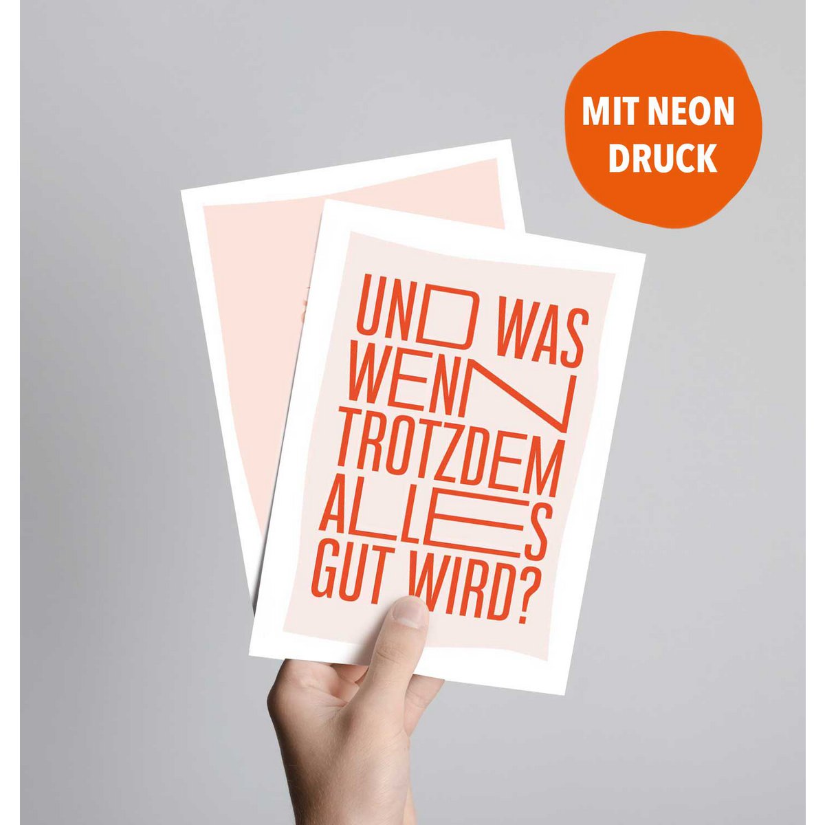 Og hvad hvis alt stadig viser sig godt? (postkort med neontryk)