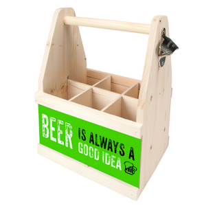 Beer caddy "BEER IS ALWAYS A GOOD IDEA"