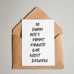 Ansichtkaart "Je kunt er niet eens aan denken hoe stom het is!"