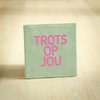 Tegeltje - Trots op jou | Lichtgroen & Roze | 10x10cm