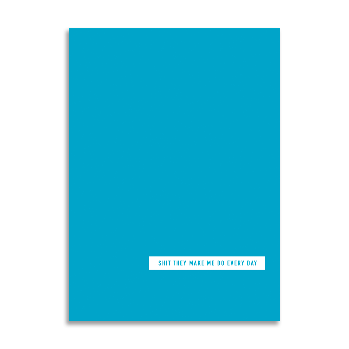 'Shit They Make Me Do Every Day' A6 Planner