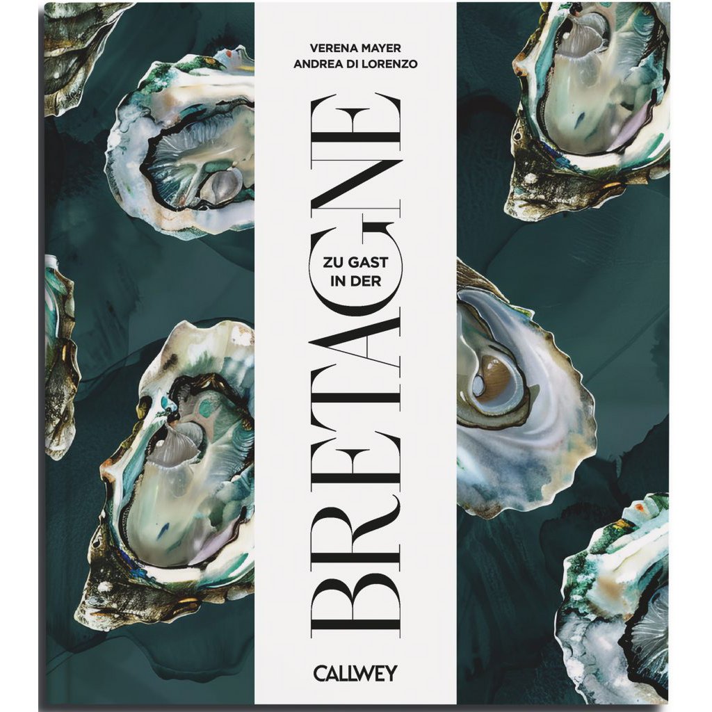 Visiting Brittany. Places of longing, original recipes and insider tips (German)