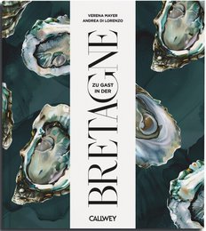 Visiting Brittany. Places of longing, original recipes and insider tips (German)