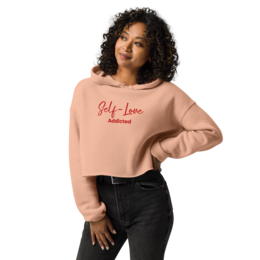 Crop Hoodie – Self Love Addicted mit STICKEREI