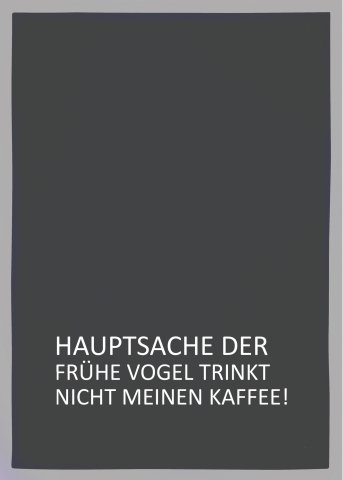 Viskestykke gråt, DET VIGTIGSTE ER THE EARLY BIRD DRIKK IKKE MIN KAFFE!, hvid