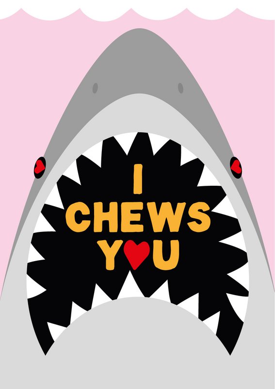I Chews you shark love