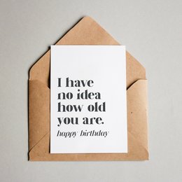 Ik heb geen idee hoe oud je bent - Gefeliciteerd met je verjaardag