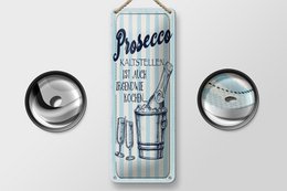 Blechschild Spruch 27x10 cm Prosecco kalt stellen ist auch irgendwie Kochen