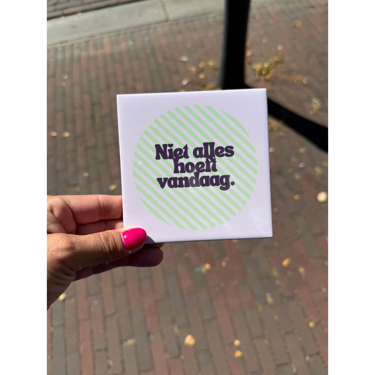 Tegeltje - niet alles hoeft vandaag