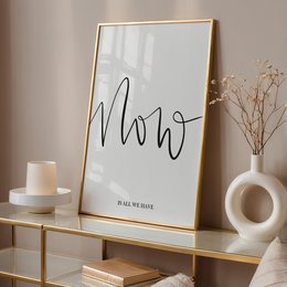 Poster: Now is all we have