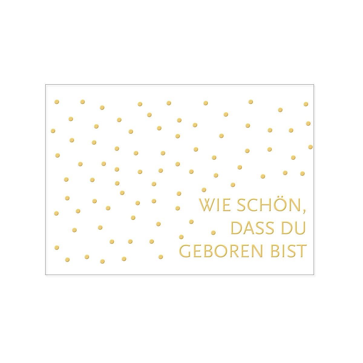 Postcard across, HOW LOVELY THAT YOU ARE BORN with hot foil stamping in gold