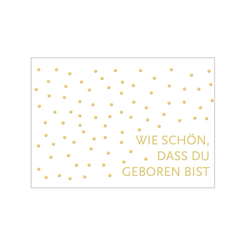 Postcard across, HOW LOVELY THAT YOU ARE BORN with hot foil stamping in gold