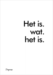 Het is wat het is