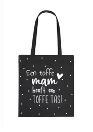 A black tote bag with a white text that reads "Een toffe mama heeft een toffe tas!" (A cool mom has a cool bag!). The text is accompanied by small white heart shapes, creating a simple and playful design.