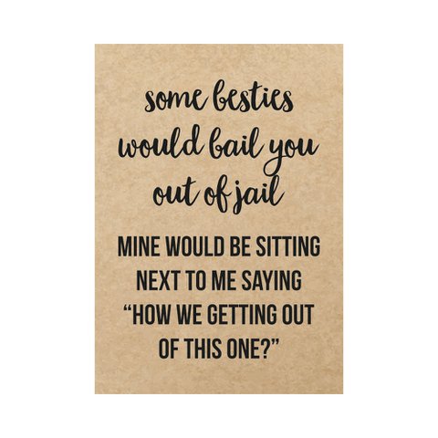 Kaart - Some besties would bail you out of jail