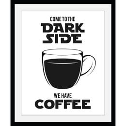 A black and white poster featuring the text "Come to the Dark Side, We Have Coffee" with an illustration of a coffee cup.