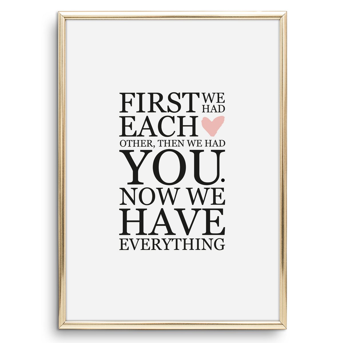 Poster: First we had each other. Then we had you. Now we have everything