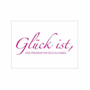 Postkarte quer, GLÜCK IST, EINE FREUNDIN WIE DICH ZU HABEN