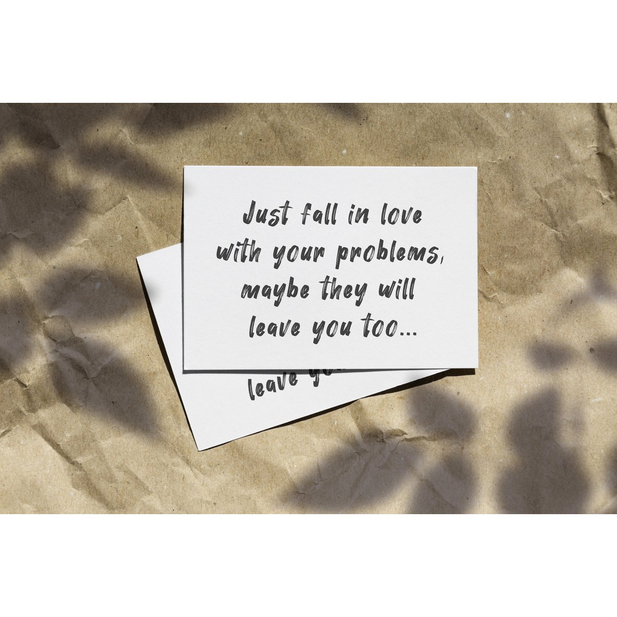 Fall in love with your problems!