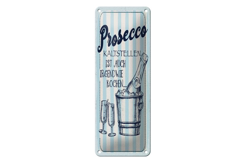 Blechschild Spruch 27x10 cm Prosecco kalt stellen ist auch irgendwie Kochen
