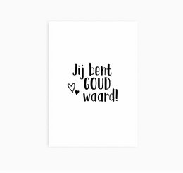 A6 postcard with the text "Jij bent goud waard!" (You are worth gold) in a simple, handwritten-style font. The postcard has a minimalist, black-and-white design with a heart icon.