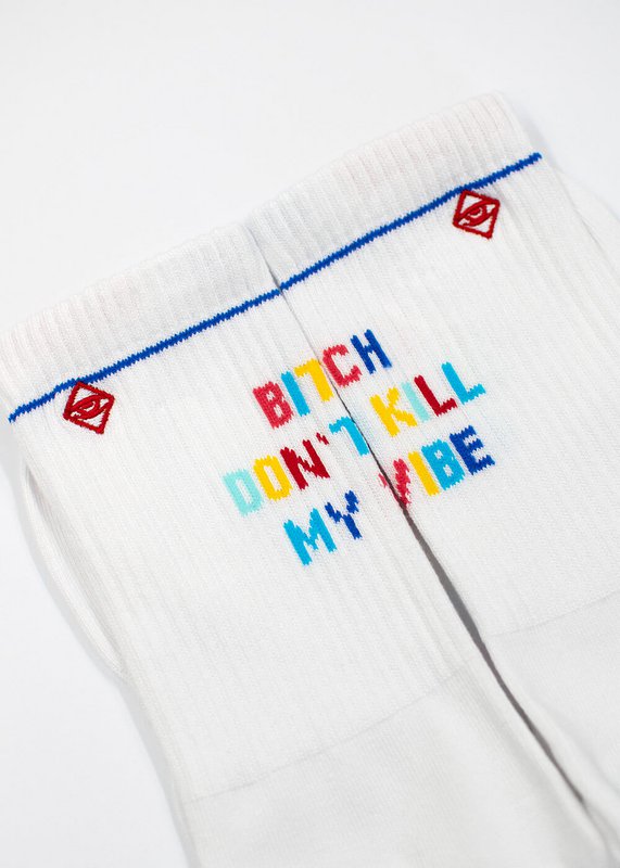 Bitch don't kill my vibe - white