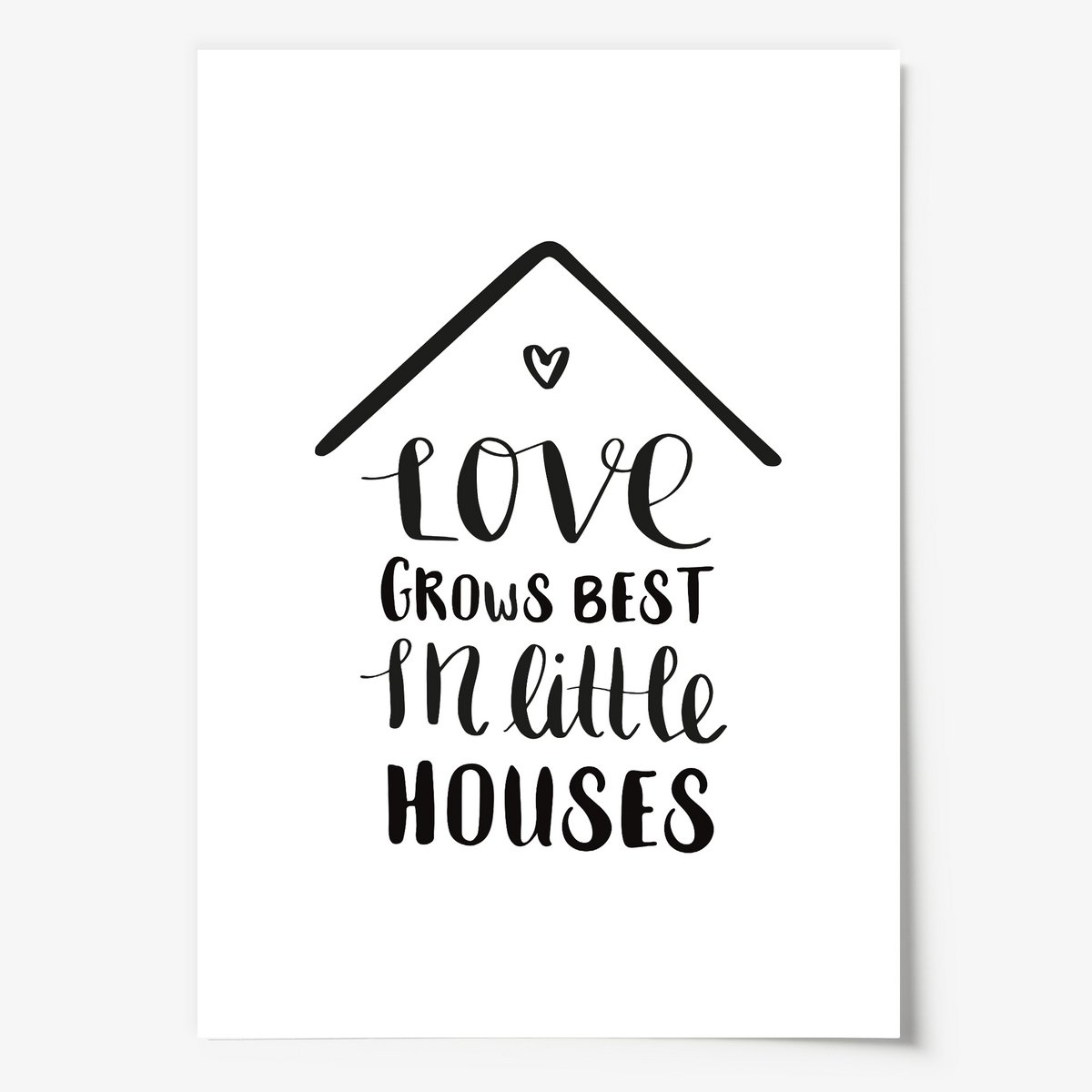 Poster: Love grows best in little houses