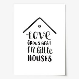 Poster: Love grows best in little houses