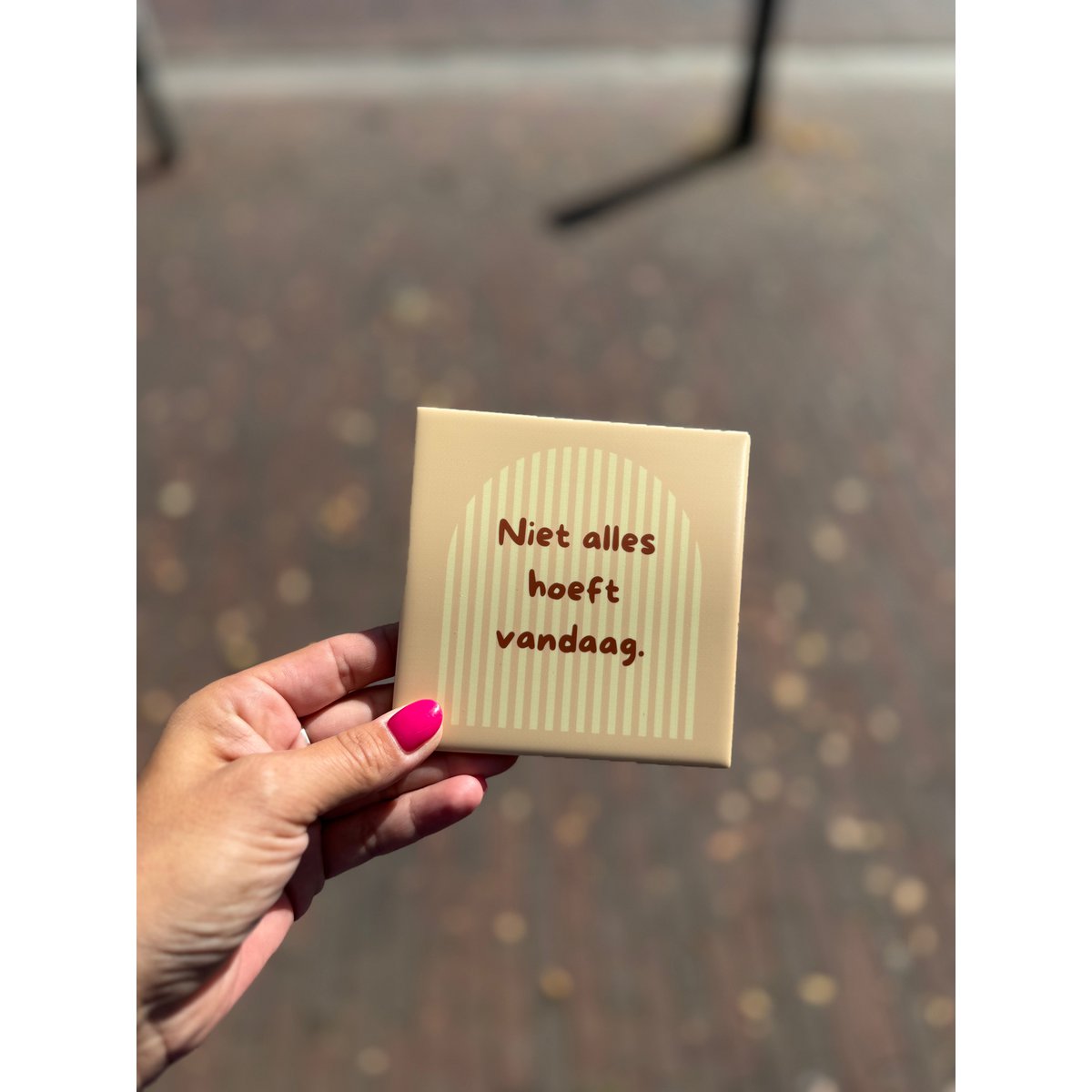 Tegeltje - niet alles hoeft vandaag