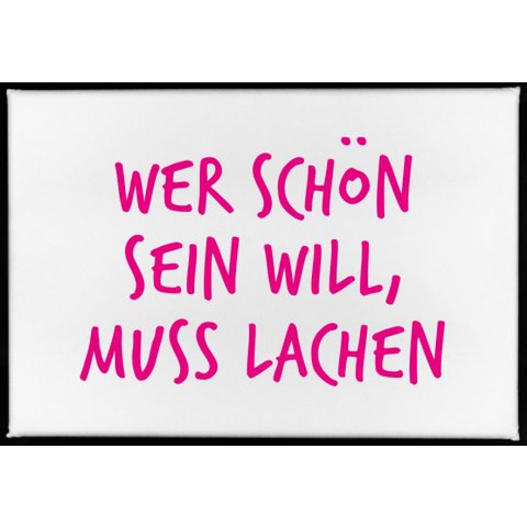Magnet, 79 x 53mm, WER SCHÖN SEIN WILL, MUSS LACHEN.