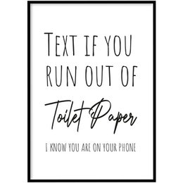Poster with text "Text if you run out of toilet paper, I know you are on your phone"