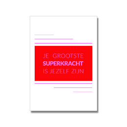A vibrant red and white poster with the text "De grootste superkracht is jezelf zijn" (The greatest superpower is to be yourself) in bold, eye-catching lettering.