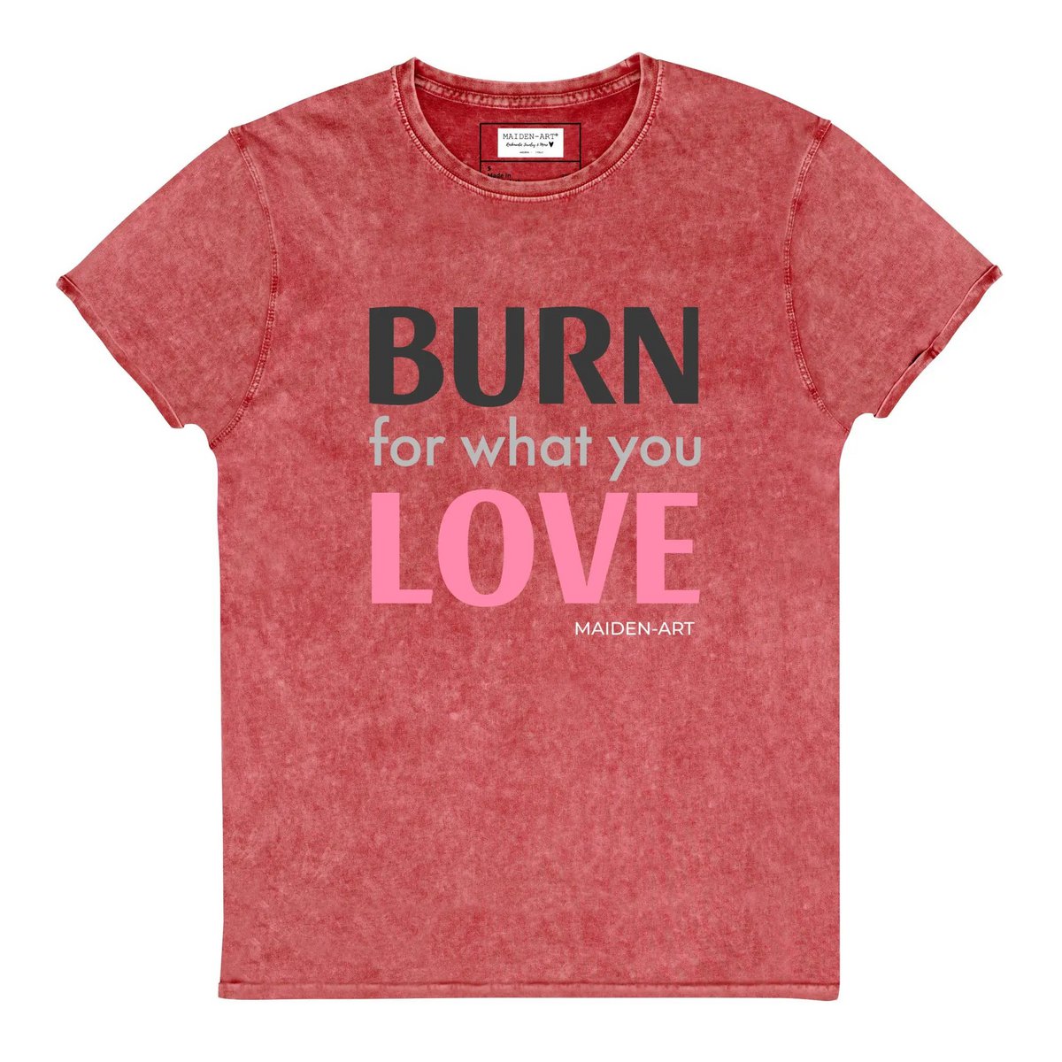 Burn for What You Love camiseta vaquera