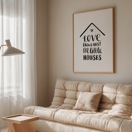 Poster: Love grows best in little houses